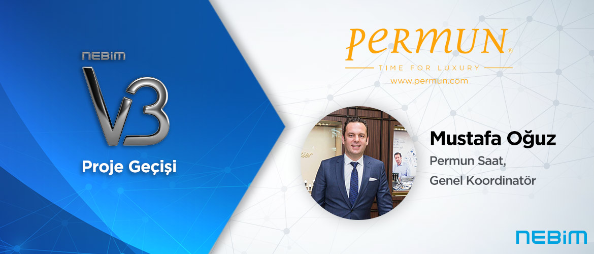 Permun Saat: Nebim V3 ile Ürün Seri Numarası Takibinden e-Ticaret’e Kadar Tüm İş Süreçlerimizde Hızımız ve Verimimiz Arttı